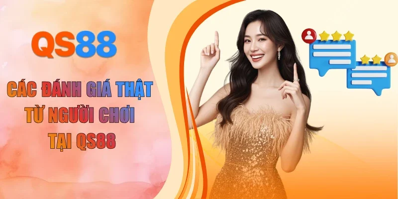 Các đánh giá thật từ người chơi tại QS88