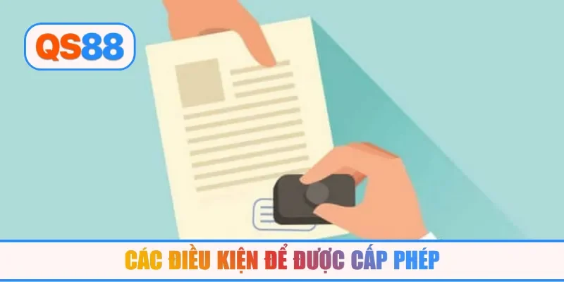 Các điều kiện để được cấp phép