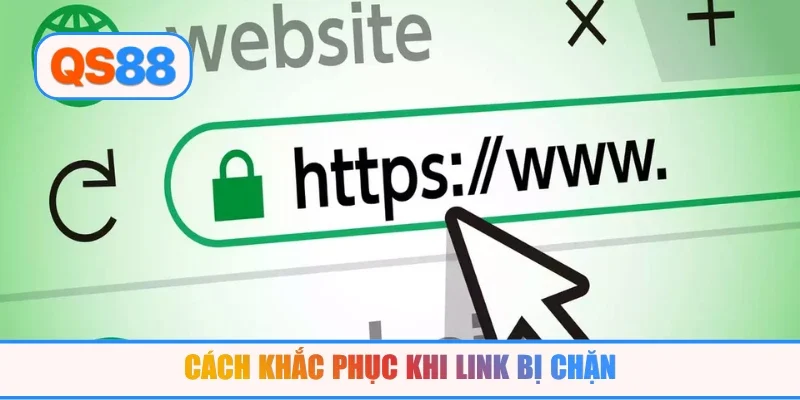 Cách khắc phục khi link bị chặn