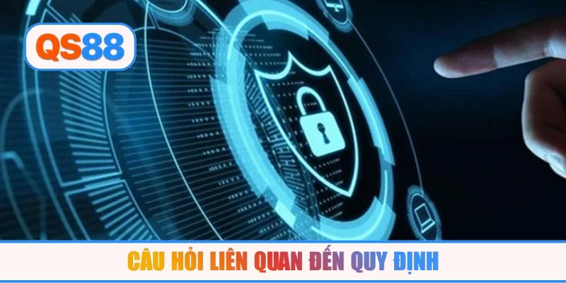 Câu hỏi liên quan đến quy định