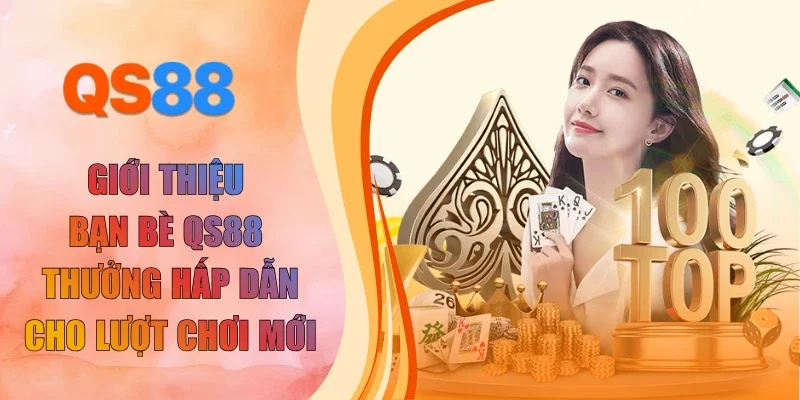 giới thiệu bạn bè QS88