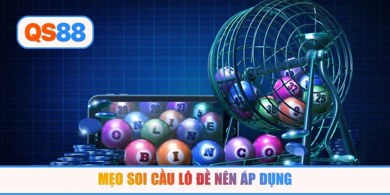 Mẹo soi cầu lô đề nên áp dụng