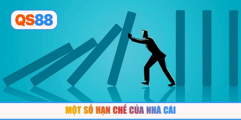Một số hạn chế của nhà cái