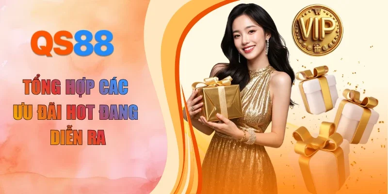 Tổng hợp các ưu đãi hot đang diễn ra